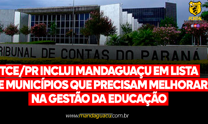 TCE/PR INCLUI MANDAGUAÇU EM LISTA DE MUNICÍPIOS QUE PRECISAM MELHORAR NA GESTÃO DA EDUCAÇÃO