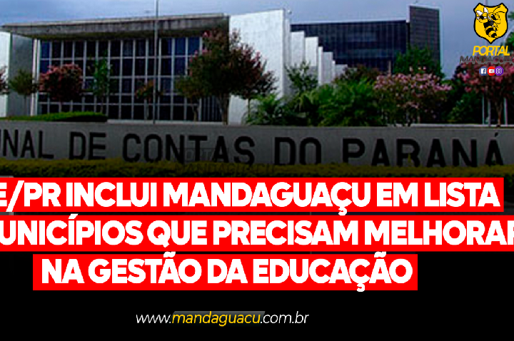 TCE/PR INCLUI MANDAGUAÇU EM LISTA DE MUNICÍPIOS QUE PRECISAM MELHORAR NA GESTÃO DA EDUCAÇÃO