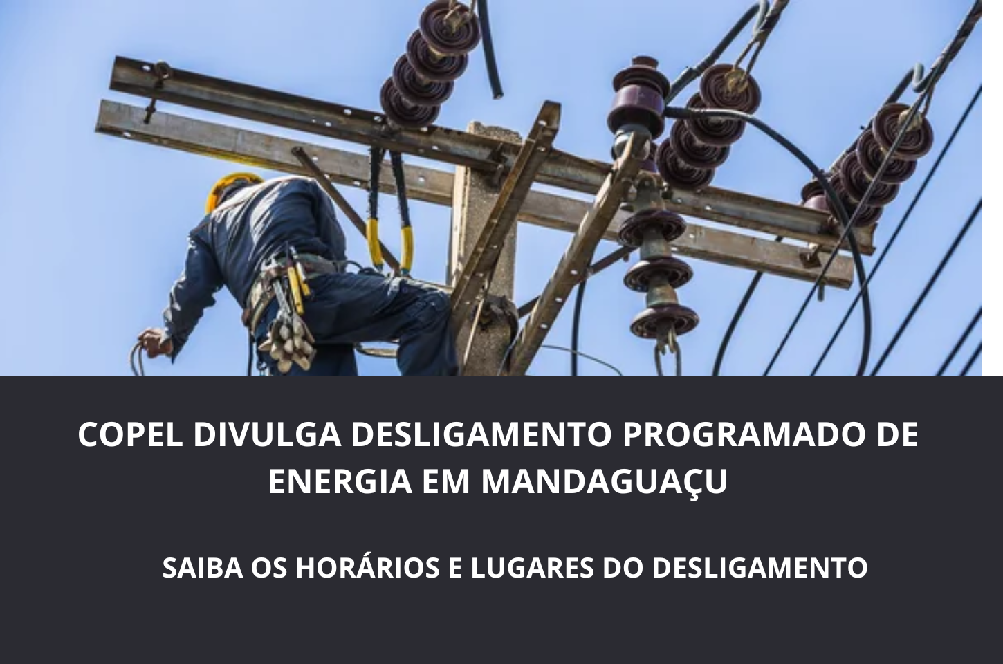 COPEL ANUNCIA DESLIGAMENTO PROGRAMADO DE ENERGIA EM MANDAGUAÇU