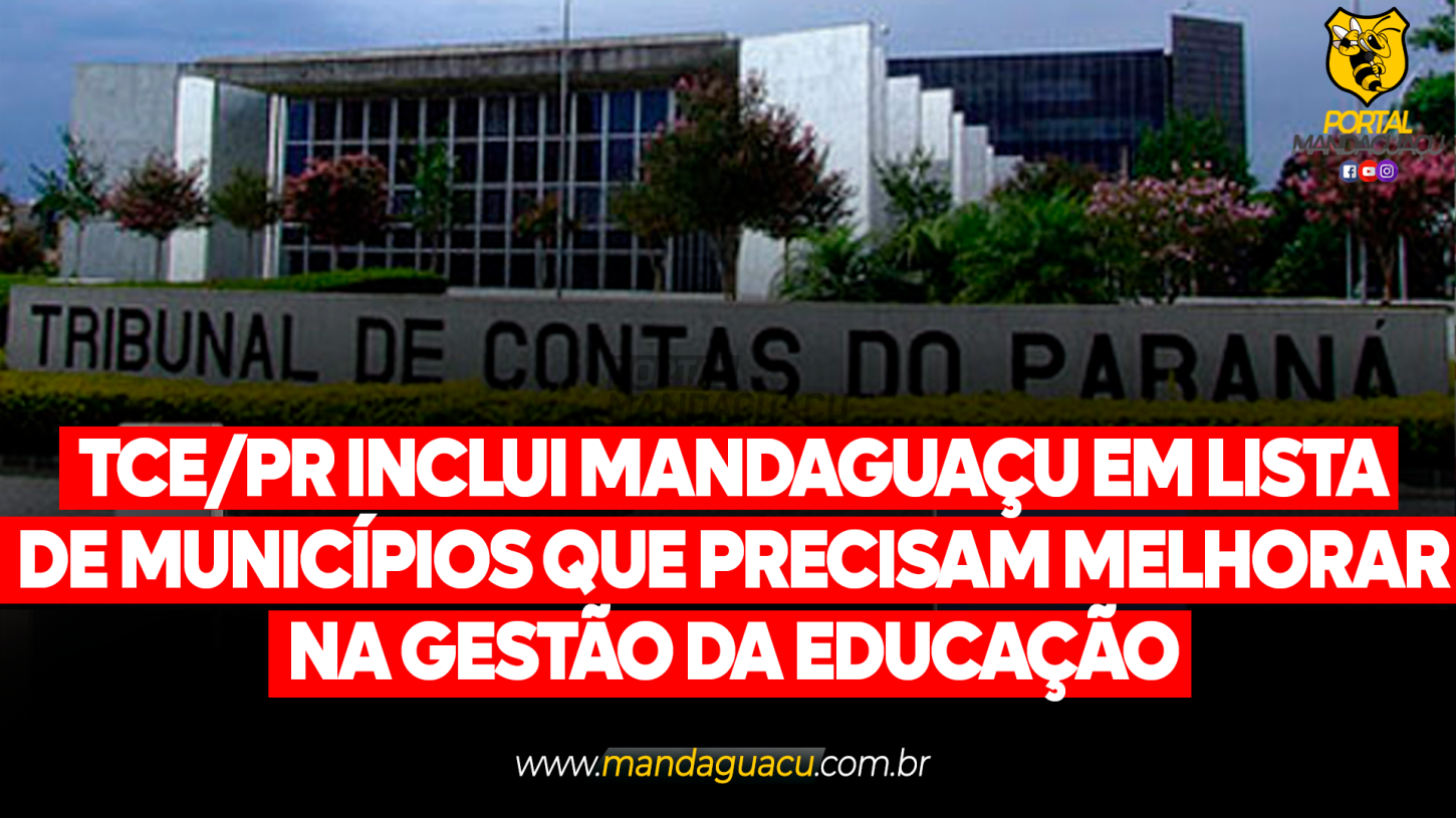 TCE/PR INCLUI MANDAGUAÇU EM LISTA DE MUNICÍPIOS QUE PRECISAM MELHORAR NA GESTÃO DA EDUCAÇÃO